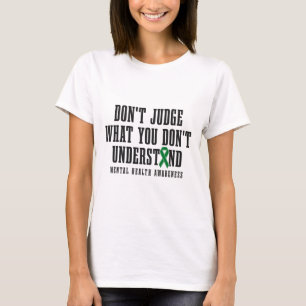 Health Awareness Don't Judge What You Dont Underst T-Shirt