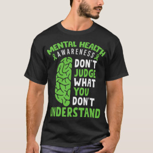 Health Awareness Don't Judge What You Dont Underst T-Shirt
