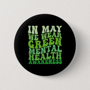 Health Awareness In May We Wear Green Mental Healt 6 Cm Round Badge