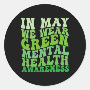 Health Awareness In May We Wear Green Mental Healt Classic Round Sticker