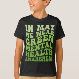 Health Awareness In May We Wear Green Mental Healt T-Shirt