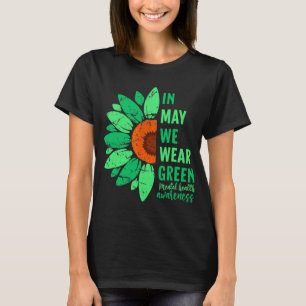 Health Awareness In May We Wear Green Sunflower T-Shirt