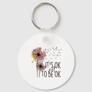 Health Awareness Its Ok Not To Be Ok Dandelion Flo Key Ring