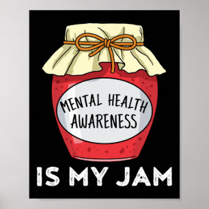 Health Awareness Mental Health Is My Jam  Poster