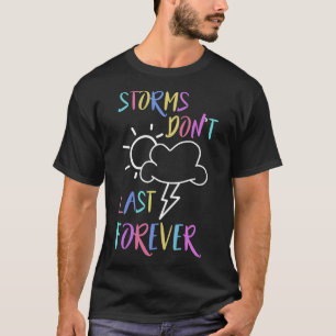 Health Awareness Rainbow Quote Storms Don't Last T-Shirt