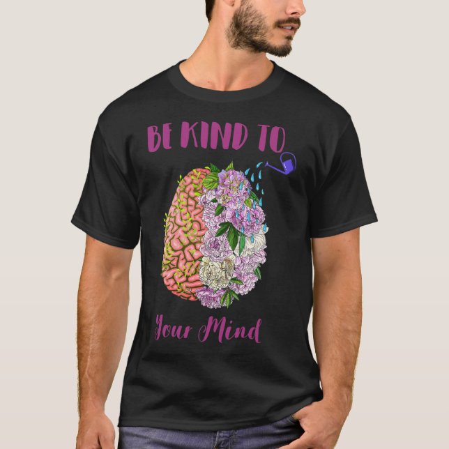 Health Awareness Self Care Be Kind To Your Mind 1  T-Shirt (Front)