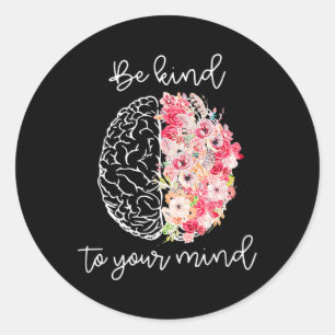 Health Awareness Self Care Be Kind To Your Mind  Classic Round Sticker