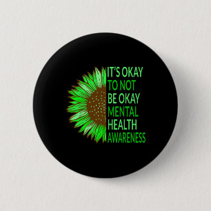 Health Awareness Sunflower Its Okay To Not Be Okay 6 Cm Round Badge