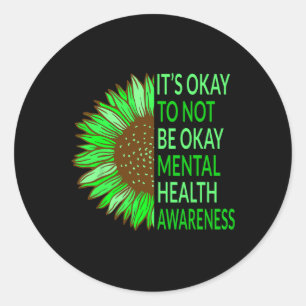 Health Awareness Sunflower Its Okay To Not Be Okay Classic Round Sticker