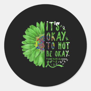 Health Awareness Sunflower Its Okay To Not Be Okay Classic Round Sticker