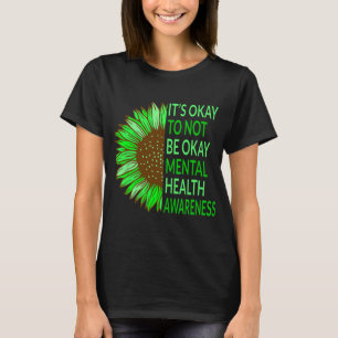 Health Awareness Sunflower Its Okay To Not Be Okay T-Shirt