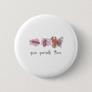 Health Awareness Tee Give Yourself Time Butterly  6 Cm Round Badge