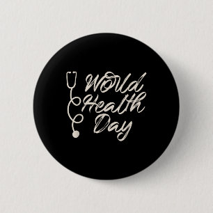 Health Awareness, World Health Day Tee, Nurse  6 Cm Round Badge