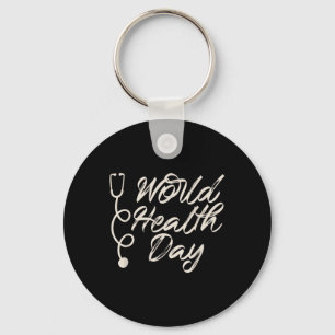 Health Awareness, World Health Day Tee, Nurse  Key Ring