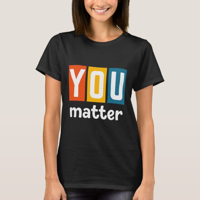 Health Awareness - You Problem  T-Shirt (Front)
