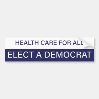 Health Care For All; Elect a Democrat Bumper Sticker