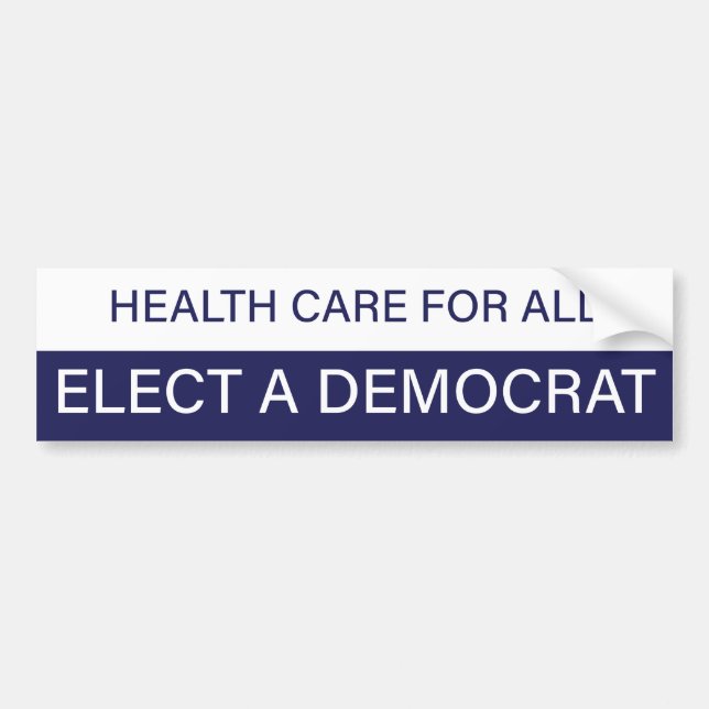 Health Care For All; Elect a Democrat Bumper Sticker (Front)
