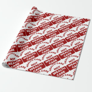 Health Care Not Wealth Care Wrapping Paper
