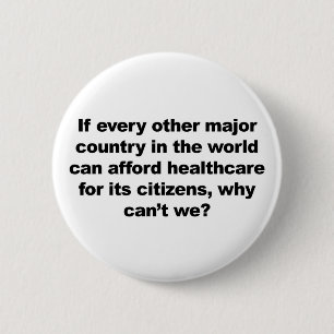 Health care, why can't we? 6 cm round badge