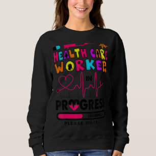 Health Care Worker In Progress Future Nurse Rn Nu Sweatshirt