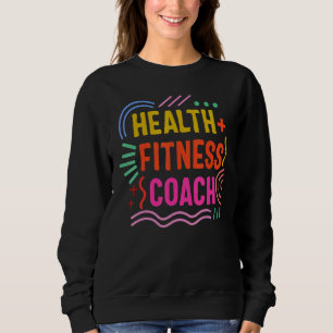Health Coach Fitness Instructor Workout Trainer Di Sweatshirt