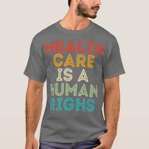 Health e is A Human Right T-Shirt