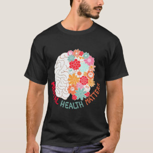 Health Flower Brain Suicide Awareness And Preventi T-Shirt