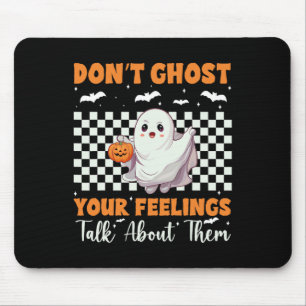 Health Halloween Don't Ghost Your Feelings Hallowe Mouse Pad