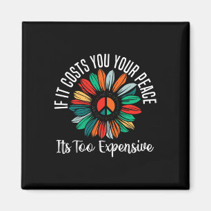 Health If It Costs You Your Peace Its Too Expensiv Magnet