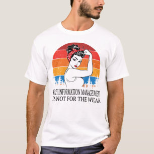 Health Information Management It's not for the Wea T-Shirt