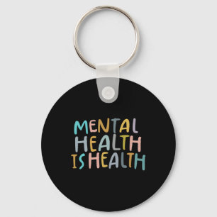Health Is Health Raise Awareness Of Mental Health Key Ring