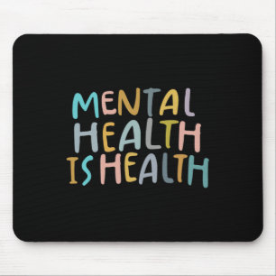 Health Is Health Raise Awareness Of Mental Health  Mouse Pad