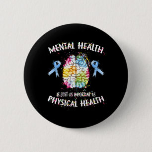 Health Is Just As Important As Physical Health  6 Cm Round Badge
