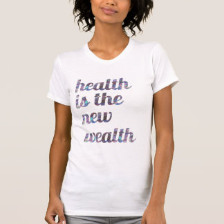 Health is the New Wealth T-Shirt