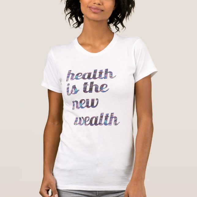 Health is the New Wealth T-Shirt (Front)