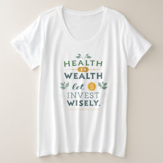 Health is Wealth - Invest Wisely Typography Design Plus Size T-Shirt