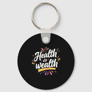 Health Is Wealth _ Motivational Quote Design Key Ring