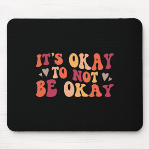 Health - Its Ok To Not Be Ok Mouse Pad