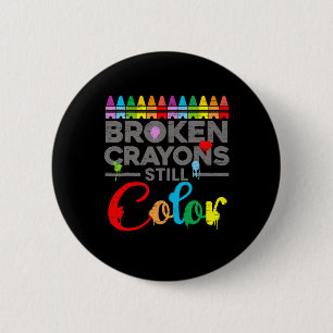Health Motivation Saying Broken Crayons Still Colo 6 Cm Round Badge