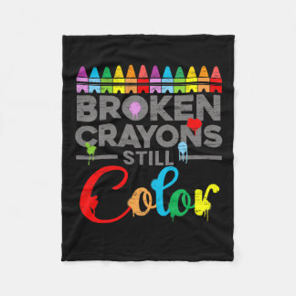 Health Motivation Saying Broken Crayons Still Colo Fleece Blanket