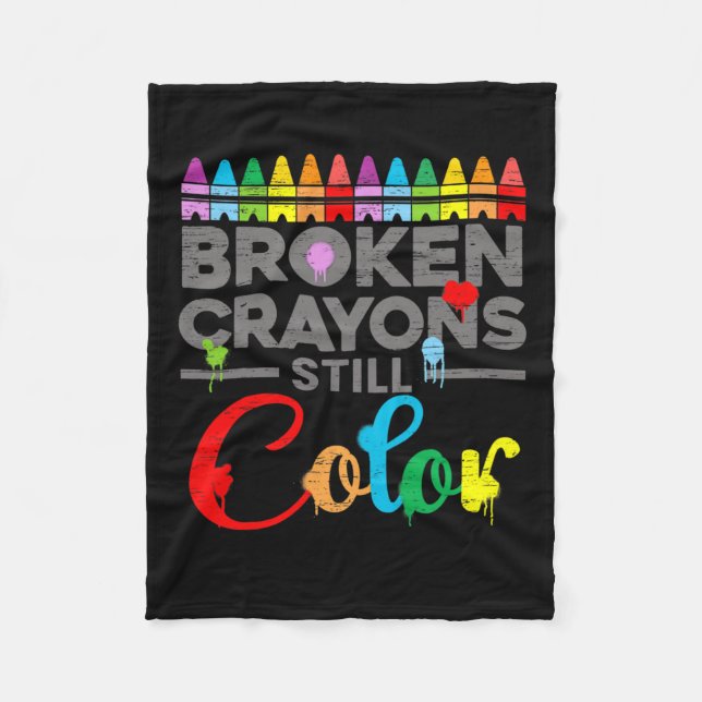 Health Motivation Saying Broken Crayons Still Colo Fleece Blanket (Front)