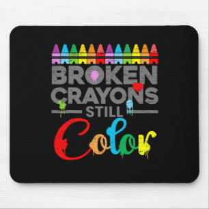 Health Motivation Saying Broken Crayons Still Colo Mouse Pad