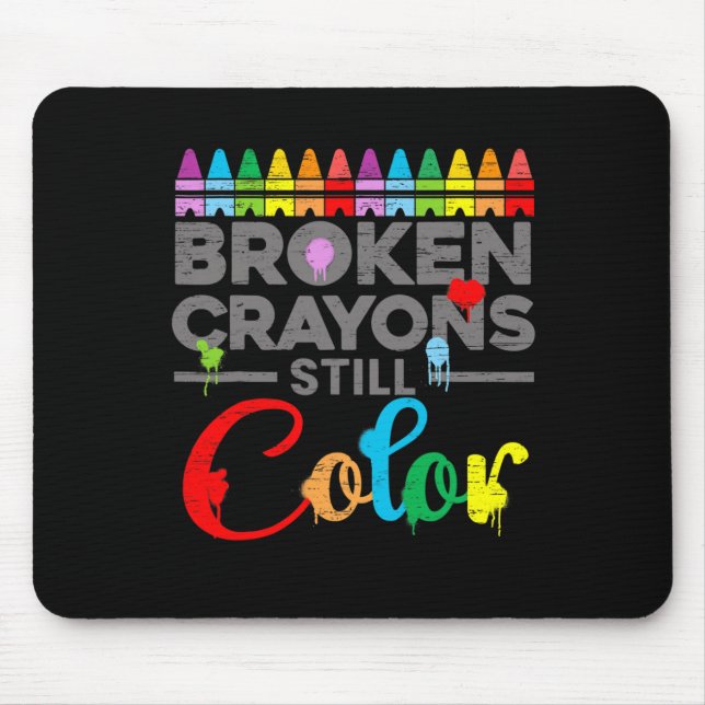 Health Motivation Saying Broken Crayons Still Colo Mouse Pad (Front)