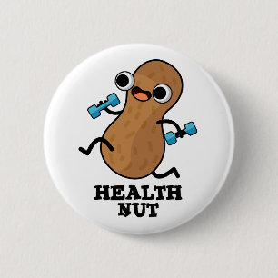 Health Nut Funny Exercise Peanut Pun  6 Cm Round Badge