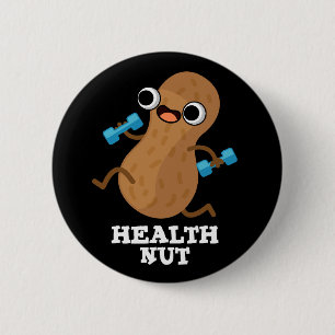 Health Nut Funny Exercise Peanut Pun Dark BG 6 Cm Round Badge