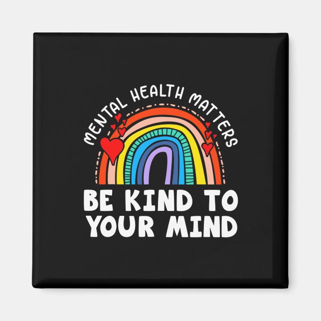 Health Problems - Be Kind To Your Mind Rainbow  Magnet (Front)