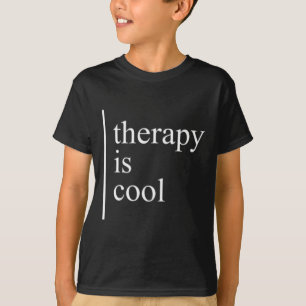 Health Problems Therapy Is Cool Awareness Positive T-Shirt
