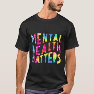 Health Problems Tie Dye Mental Health Awareness Mo T-Shirt