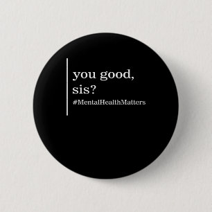 Health Problems You Good Sis Positive Women Therap 6 Cm Round Badge