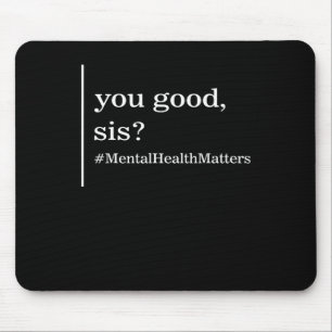 Health Problems You Good Sis Positive Women Therap Mouse Pad